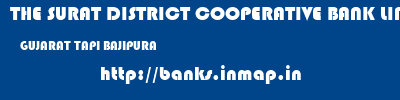 THE SURAT DISTRICT COOPERATIVE BANK LIMITED  GUJARAT TAPI BAJIPURA   banks information 